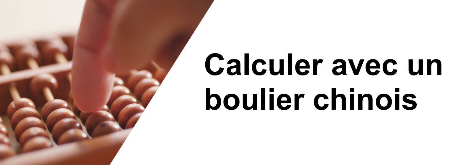 Calculer avec un boulier chinois