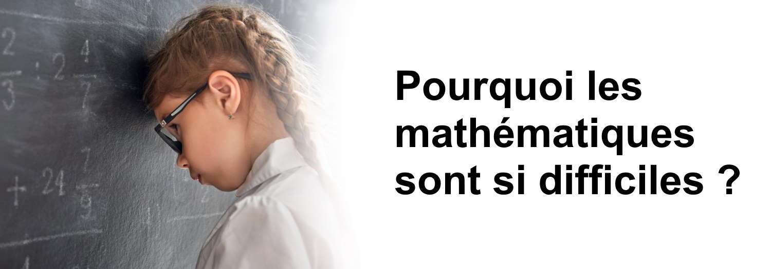 Pourquoi les Maths Sont si Difficiles Pour les Enfants